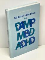 Ett barn i varje klass : om DAMP/MBD och ADHD