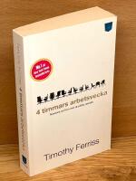 4 timmars arbetsvecka : konsten att leva mer & jobba mindre