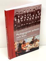 Pedagogiskt arbete och k&ouml;n : med historiska och nutida exempel