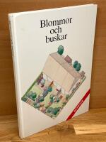 Blommor och buskar : en handledning om v&auml;xter f&ouml;r tr&auml;dg&aring;rd och landskap