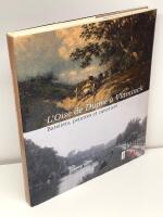 L'Oise de Dupr&eacute; &agrave; Vlaminck : bateliers, peintres et canotiers
