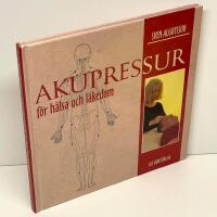 Akupressur : f&ouml;r h&auml;lsa och l&auml;kedom