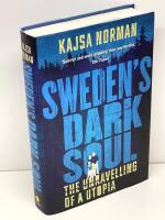 Sweden's dark soul : the unravelling of a utopia