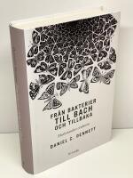 Fr&aring;n bakterier till Bach och tillbaka : medvetandets evolution