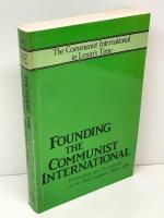 Founding the Communist International : Proceedings and Documents of the First Congress: March 1919
