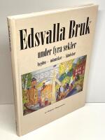 Edsvalla bruk under fyra sekler : bygden, m&auml;nniskor, h&auml;ndelser