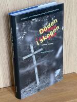 D&ouml;den i skogen : svenska avr&auml;ttningar och avr&auml;ttningsplatser