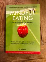 Mindful eating : ät bra, må bra, gå ner i vikt med mindfulness, compassion och KBT