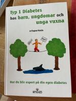 Typ 1 diabetes hos barn, ungdomar och unga vuxna : hur du blir expert p&aring; din egen diabetes