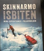 Skinnarmo - Isbiten : mina expeditioner i polarv&auml;rlden