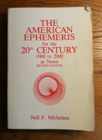 The American Ephemeris for the 20th Century 1900 to 2000 at Noon Revised Editionon