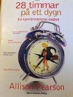 28 timmar p&aring; ett dygn. En karri&auml;rmammas dagbok