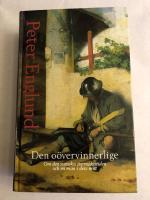 Den o&ouml;vervinnerlige : om den svenska stormaktstiden och en man i dess mitt