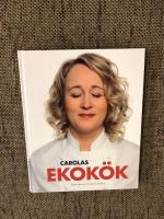 Carolas ekok&ouml;k : mat som smakar p&aring; riktigt