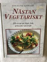 N&auml;stan vegetariskt : 150 recept p&aring; f&aring;gel, fisk, gr&ouml;nsaker och frukt