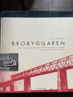 Brobyggaren : Otto Linton, byggnadskonsten och dess professioner i Norden under f&ouml;rsta delen av 1900-talet