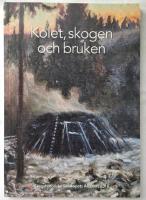 Kolet, skogen och bruken - Skogshistoriska sällskapets årsskrift 2018