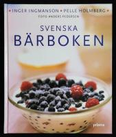 Svenska b&auml;rboken. V&aring;ra b&auml;r i historien, naturen och matlagningen. Med &ouml;ver 300 recept.
