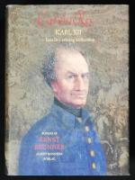 Carolus Rex. Karl XII - hans liv i sanning &aring;terber&auml;ttat