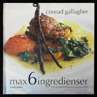 Max 6 ingredienser. 100 recept f&ouml;r bekv&auml;ma konn&auml;ss&ouml;rer.