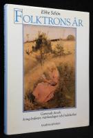 Folktrons &aring;r. Gammalt skrock kring &aring;rsfester, m&auml;rkesdagar och fruktbarhet.