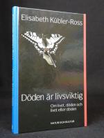 D&ouml;den &auml;r livsviktig. Om livet, d&ouml;den och livet efter d&ouml;den.