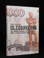 Oligarkerna. Om snabba pengar och f&ouml;rg&auml;nglig makt i kapitalismens Ryssland.