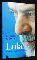 Lula. Brasilien - hoppet och r&auml;dslan