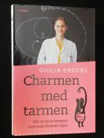 Charmen med tarmen. Allt om ett av kroppens mest underskattade organ.