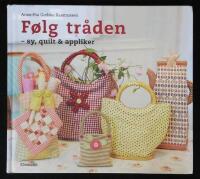 F&oslash;lg tr&aring;den. Sy, quilt & appliker.