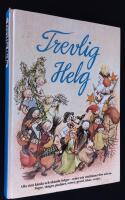 Trevlig helg. Sagor, s&aring;nger, psalmer, verser, pyssel m m. Alla v&aring;ra k&auml;nda och ok&auml;nda helger, seder och traditioner f&ouml;rr och nu.