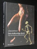 Det ofullkomliga djuret. Kropp, sj&auml;l och livsstil i ett evolution&auml;rt perspektiv.