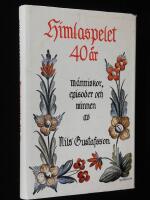 Himlaspelet 40 &aring;r. M&auml;nniskor, episoder och minnen.