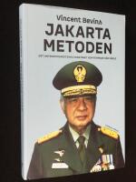 Jakartametoden. Det antikommunistiska korst&aring;get som formade v&aring;r v&auml;rld.