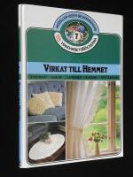 Virkat till hemmet. &Ouml;verkast, dukar, gardiner, kuddar, spetsar m m.