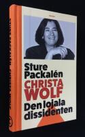 Christa Wolf. Den lojala dissidenten.