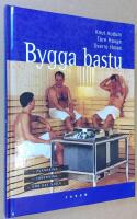 Bygga bastu. Planering, inredning, g&ouml;r det sj&auml;lv.