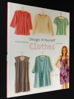 Design-It-Yourself Clothes. Patternmaking Simplified.