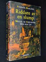 Riddare av en slump. Miguel de Cervantes d&ouml;d och liv.