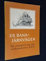 Er bana - j&auml;rnv&auml;gen. En orientering om verksamheten vid SJ