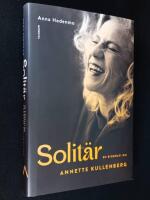 Solit&auml;r. En biografi om Annette Kullenberg.
