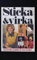 Sticka & virka. 60 aktuella modeller f&ouml;r hela familjen.