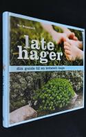 Late hager. Din guide til en lettstelt hage.