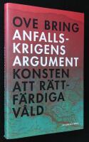 Anfallskrigens argument. Konsten att r&auml;ttf&auml;rdiga v&aring;ld.