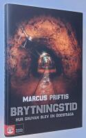 Brytningstid. Hur gruvan blev en &ouml;desfr&aring;ga.