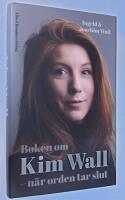 Boken om Kim Wall. N&auml;r orden tar slut.