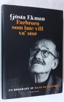 G&ouml;sta Ekman. Farbrorn som inte vill va' stor.