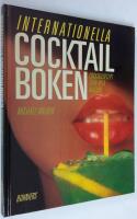Internationella cocktailboken. Cocktailrecept fr&aring;n hela v&auml;rlden.