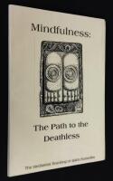 Mindfulness. The Path to the Deathless. The Meditation Teaching of Venerable Ajahn Sumedho.