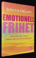 Emotionell frihet. Frig&ouml;r dig fr&aring;n dina negativa k&auml;nslor.